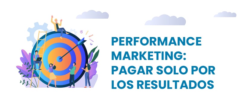 performance marketing paga solo por tus resultados